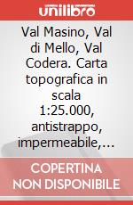 Val Masino, Val di Mello, Val Codera. Carta topografica in scala 1:25.000, antistrappo, impermeabile, fotodegradabile. Ediz. italiana, inglese, francese e tedesca art vari a