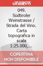 049. Südtiroler Weinstrasse / Strada del Vino. Carta topografica in scala 1:25.000, antistrappo, impermeabile, fotodegradabile art vari a