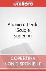 Abanico. Per le Scuole superiori art vari a