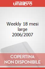 Weekly 18 mesi large 2006/2007 articolo cartoleria