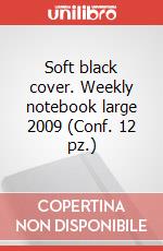 Soft black cover. Weekly notebook large 2009 (Conf. 12 pz.) articolo cartoleria di Moleskine