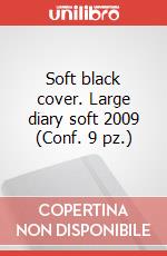 Soft black cover. Large diary soft 2009 (Conf. 9 pz.) articolo cartoleria di Moleskine