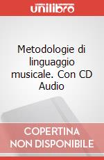 Metodologie di linguaggio musicale. Con CD Audio articolo cartoleria di Tebaldi Alberto