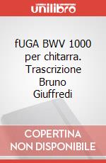 fUGA BWV 1000 per chitarra. Trascrizione Bruno Giuffredi art vari a