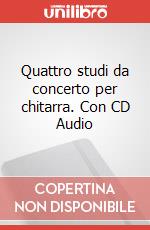 Quattro studi da concerto per chitarra. Con CD Audio art vari a