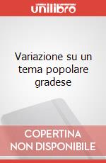 Variazione su un tema popolare gradese art vari a