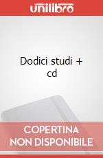 Dodici studi + cd art vari a