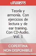 Teoría y armonía. Con ejercicios de lectura y de ear training. Con CD-Audio. Vol. 1 articolo cartoleria di Avena Andrea