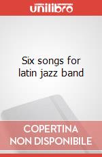 Six songs for latin jazz band art vari a