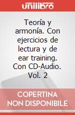 Teoría y armonía. Con ejercicios de lectura y de ear training. Con CD-Audio. Vol. 2 articolo cartoleria di Avena Andrea