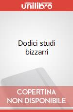 Dodici studi bizzarri art vari a