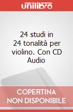 24 studi in 24 tonalità per violino. Con CD Audio