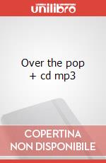 Over the pop + cd mp3 articolo cartoleria di Di Sabatino Glauco