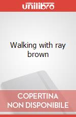Walking with ray brown articolo cartoleria di Faraci Claudio