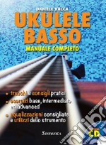 Ukulele basso. Manuale completo. Con CD Audio articolo cartoleria di Vacca Daniele