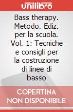 Bass therapy. Metodo. Ediz. per la scuola. Vol. 1: Tecniche e consigli per la costruzione di linee di basso articolo cartoleria di Ranieri Pierpaolo