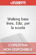 Walking bass lines. Ediz. per la scuola articolo cartoleria