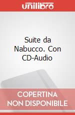 Suite da Nabucco. Con CD-Audio articolo cartoleria di Verdi Giuseppe; Del Vescovo G. (cur.)
