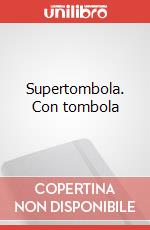 Supertombola. Con tombola art vari a