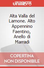 Alta Valla del Lamone. Alto Appennino Faentino, Anello di Marradi art vari a