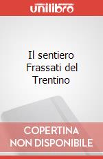 Il sentiero Frassati del Trentino articolo cartoleria di Motter P. (cur.)