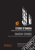 Storie d'ombra. Poetica di un incontro tra scienza e narrazione-Shadow stories. Poetics of an encounter between science and narration. Con DVD video art vari a