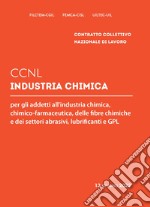 CCNL industria chimica. Per gli addetti all'industria chimica, chimico farmaceutica, delle fibre chimiche e dei settori abrasivi, lubrificanti e GPL articolo cartoleria