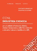 CCNL industria chimica. Per gli addetti all'industria chimica, chimico farmaceutica, delle fibre chimiche e dei settori abrasivi, lubrificanti e GPL articolo cartoleria