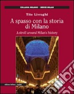 A spasso con la storia di Milano. Ediz. italiana e inglese articolo cartoleria di Livraghi Tito
