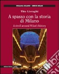 A spasso con la storia di Milano. Ediz. italiana e inglese articolo cartoleria di Livraghi Tito
