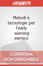Metodi e tecnologie per l'early warning sismico articolo cartoleria di Iannaccone G. (cur.); Zollo A. (cur.)