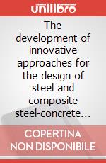 The development of innovative approaches for the design of steel and composite steel-concrete structural systems. The line 5 of the ReLUIS-DPC 2005-2008 project articolo cartoleria di Mazzolani F. M. (cur.); Zandonini R. (cur.)