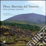 Flora illustrata del Vesuvio. Storia, paesaggi, vegetazione