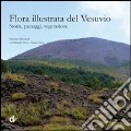 Flora illustrata del Vesuvio. Storia, paesaggi, vegetazione art vari a