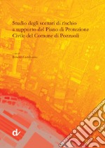 Studio degli scenari di rischio a supporto del Piano di Protezione Civile del comune di Pozzuoli articolo cartoleria di Castelluccio R. (cur.)