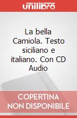 La bella Camiola. Testo siciliano e italiano. Con CD Audio