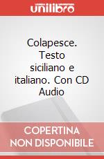 Colapesce. Testo siciliano e italiano. Con CD Audio articolo cartoleria di Caliri Aurelio; Camilleri Salvatore