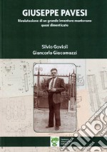 Giuseppe Pavesi. Rivalutazione di un grande inventore mantovano quasi dimenticato articolo cartoleria di Gavioli Silvio; Giacomazzi Giancarlo