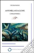 Antonella Scaglione. L'opera pittorica. Ediz. illustrata articolo cartoleria di Paolini C. (cur.)