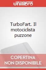 TurboFart. Il motociclista puzzone art vari a