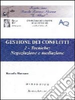Gestione dei conflitti. Vol. 2: Tecniche: negoziazione e mediazione articolo cartoleria di Mancuso Marcello