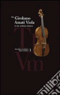 The Girolamo Amati viola in the galleria Estense. Treasures of italian violin making. Ediz. illustrata. Con CD Audio. Vol. 1 articolo cartoleria di Zanrè A. (cur.)