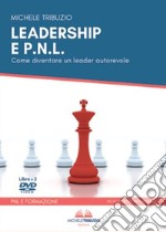 Leadership & P.N.L. Come diventare un leader autorevole. Con 2 DVD video