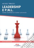 Leadership & P.N.L. Come diventare un leader autorevole. Con 2 DVD video art vari a