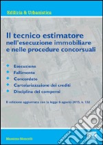 Il tecnico estimatore nell'esecuzione immobiliare e nelle procedure concorsuali articolo cartoleria di Moncelli Massimo