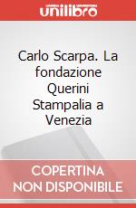 Carlo Scarpa. La fondazione Querini Stampalia a Venezia