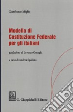 Modello di Costituzione federale per gli italiani articolo cartoleria di Miglio Gianfranco; Spallino A. (cur.)