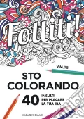 Fottiti!... sto colorando. 40 insulti per placare la tua ira art vari a