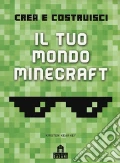 Crea e costruisci il tuo mondo. Minecraft. Ediz. a colori articolo per la scrittura di Kearney Kirsten