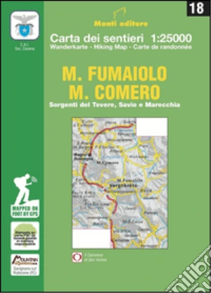 M. Fumaiolo M. Comero. Sorgenti del Tevere, Savio e Marecchia. Ediz. italiana, inglese e francese